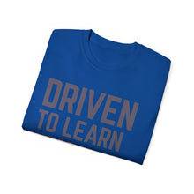 Load image into Gallery viewer, Driven to Learn - Unisex Ultra Cotton Tee