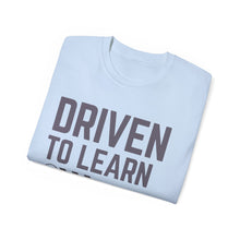 Load image into Gallery viewer, Driven to Learn - Unisex Ultra Cotton Tee