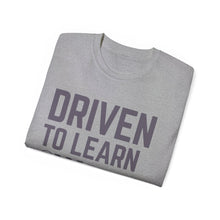 Load image into Gallery viewer, Driven to Learn - Unisex Ultra Cotton Tee