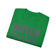 Load image into Gallery viewer, Driven to Learn - Unisex Ultra Cotton Tee