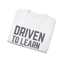 Load image into Gallery viewer, Driven to Learn - Unisex Ultra Cotton Tee