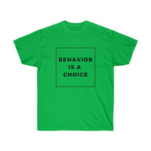 Load image into Gallery viewer, Behavior is a Choice - Unisex Ultra Cotton Tee