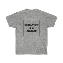 Load image into Gallery viewer, Behavior is a Choice - Unisex Ultra Cotton Tee
