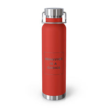 Load image into Gallery viewer, Behavior is a Choice - 22oz Vacuum Insulated Bottle