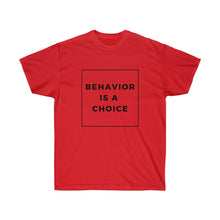 Load image into Gallery viewer, Behavior is a Choice - Unisex Ultra Cotton Tee
