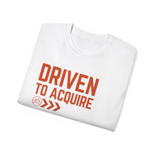 Load image into Gallery viewer, Driven to Acquire - Unisex Ultra Cotton Tee
