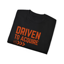 Load image into Gallery viewer, Driven to Acquire - Unisex Ultra Cotton Tee
