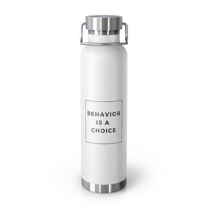 Behavior is a Choice - 22oz Vacuum Insulated Bottle