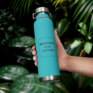 Behavior is a Choice - 22oz Vacuum Insulated Bottle