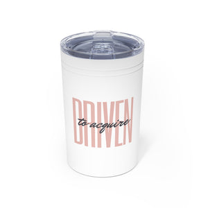 Driven to Acquire - Vacuum Tumbler & Insulator, 11oz.