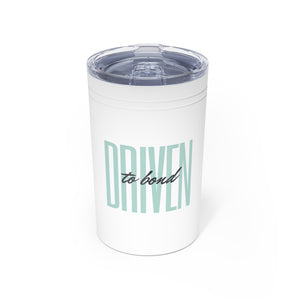 Driven to Bond - Vacuum Tumbler & Insulator, 11oz.