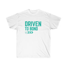 Load image into Gallery viewer, Copy of Copy of Driven to Bond - Unisex Ultra Cotton Tee
