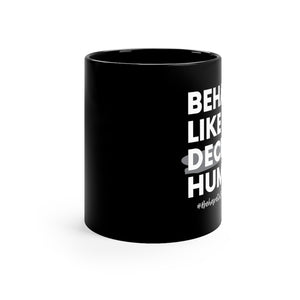 Behave Like A Decent Human - Black Coffee Mug, 11oz