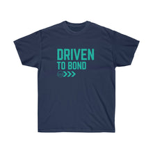 Load image into Gallery viewer, Copy of Copy of Driven to Bond - Unisex Ultra Cotton Tee
