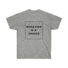 Load image into Gallery viewer, Behavior is a Choice - Unisex Ultra Cotton Tee
