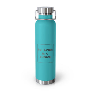 Behavior is a Choice - 22oz Vacuum Insulated Bottle