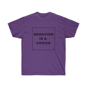 Behavior is a Choice - Unisex Ultra Cotton Tee