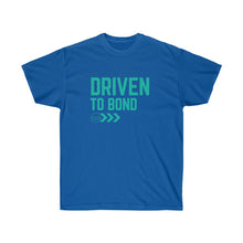 Load image into Gallery viewer, Copy of Copy of Driven to Bond - Unisex Ultra Cotton Tee
