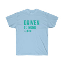 Load image into Gallery viewer, Copy of Copy of Driven to Bond - Unisex Ultra Cotton Tee
